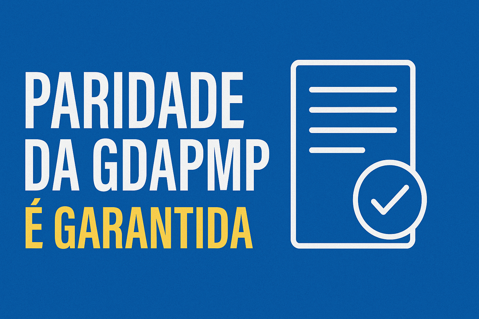 Leia mais sobre o artigo Paridade da GDAPMP é garantida